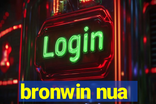 bronwin nua